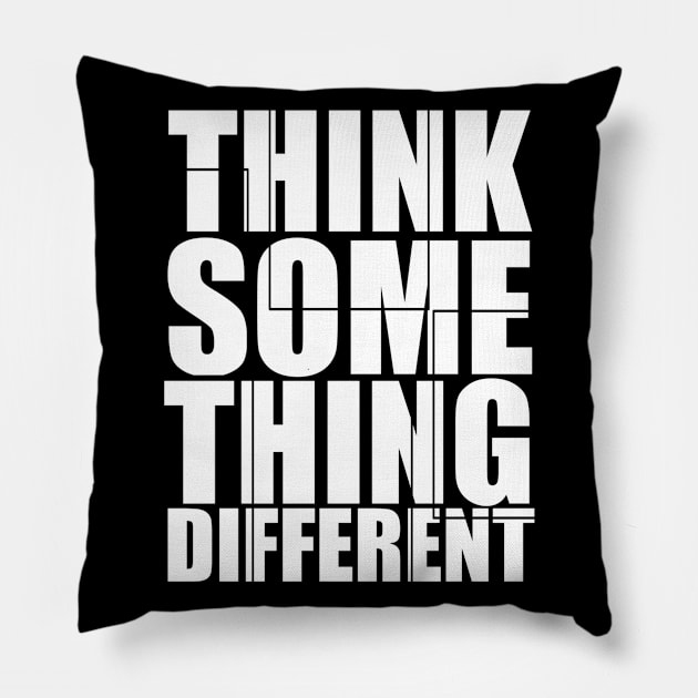 Think Someting Different Pillow by radeckari25