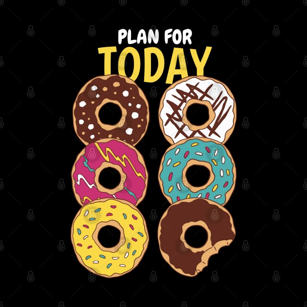 Plan For Today Donuts Lover by Promen Shirts