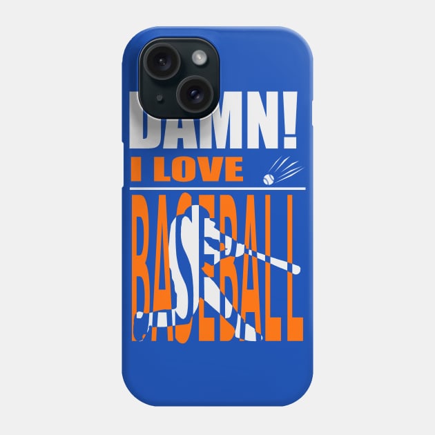 Damn I Love BASEBALL Phone Case by barmalisiRTB