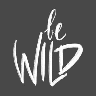 Be Wild T-Shirt