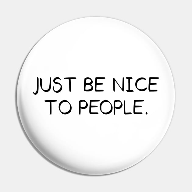 Just Be Nice To People // Black Pin by Velvet Earth