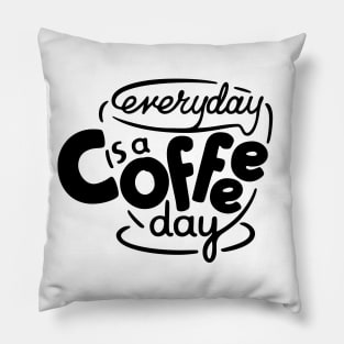 Everyday is a Coffee Day - 1 Pillow