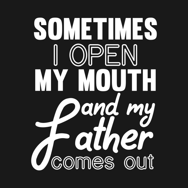 Sometimes I Open My Mouth and My Father Comes Out by mezy