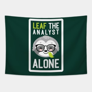 Funny Analyst Pun - Leaf me Alone - Gifts for Analysts Tapestry