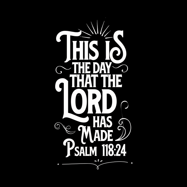 This is the day that the LORD has made, from Psalm 118:24, white text by Selah Shop