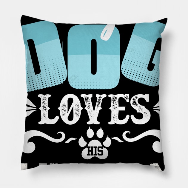 Gift for Dog Lovers My Dog Loves his Human Dog Lover Pillow by Riffize