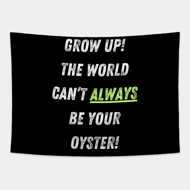 The World Isn't Your Oyster! Tapestry by Doodle and Things