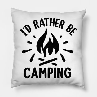 I'd Rather be Camping Pillow