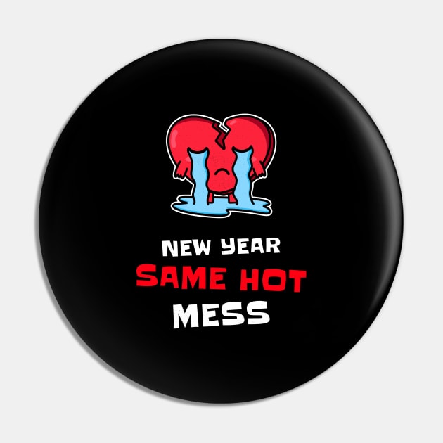 New Year Same Hot Mess Pin by Jitesh Kundra