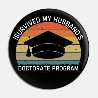 I Survived My Husbands Doctorate Program Pin