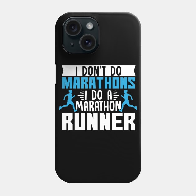 I Don't Do Marathons I Do A Marathon Runner Phone Case by TabbyDesigns