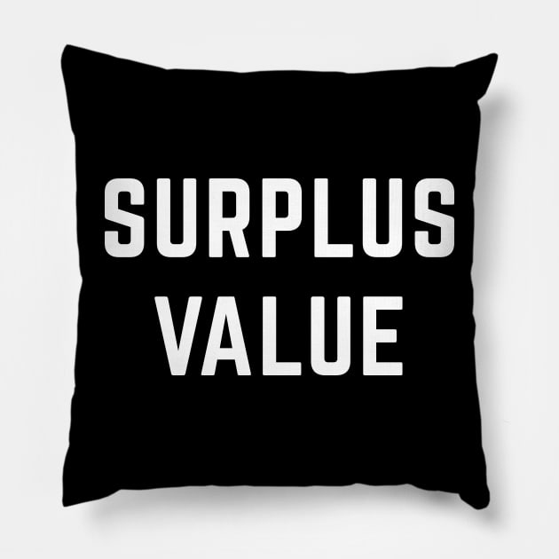 Surplus Value Pillow by Sunshine&Revolt