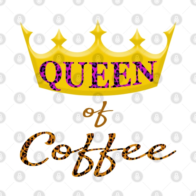 Queen of Coffee Ladies funny Caffeine Bean Lover by Maxx Exchange