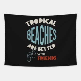 Friendcation Tropical Beaches Are Better With Friends Tapestry