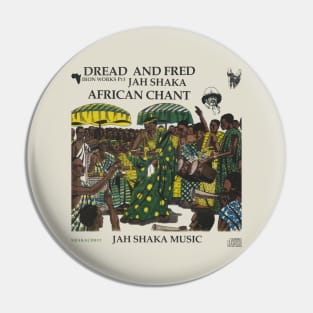 Dread And Fred Jah Shaka African Chant Pin