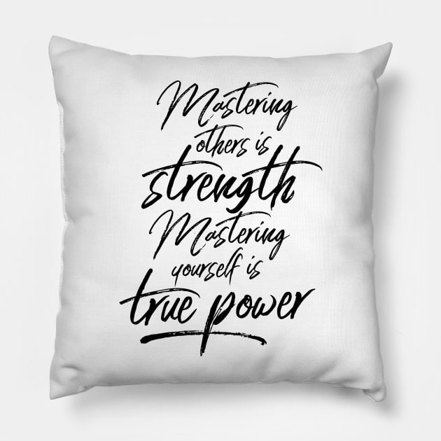 Mastering Yourself Is True Power Pillow by LaoTzuQuotes