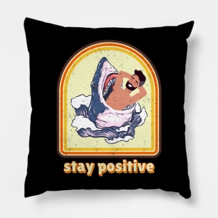 stay positive shark funny Pillow