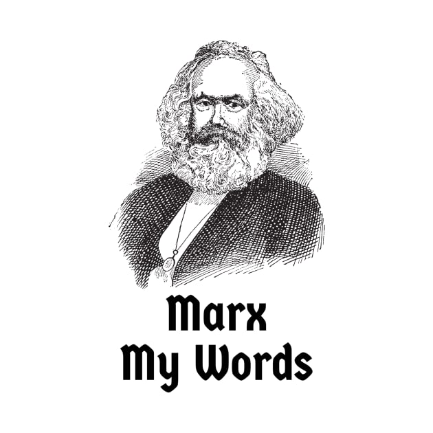 Karl Marx Mark (Marx) My Words Marxist Socialist Pun Marxism Socialism by Time4German