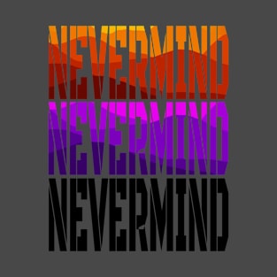 nevermind T-Shirt