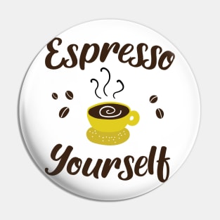Espresso Yourself Pin