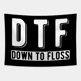 Dentist - DTF Down to floss w Tapestry