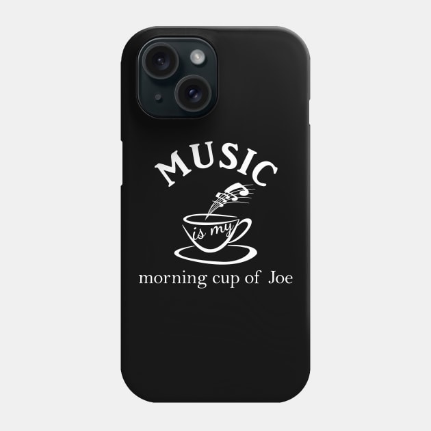 Music Is My Morning Cup Of Joe Phone Case by Mindseye222