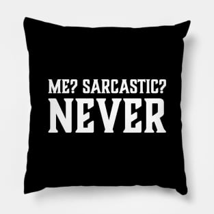 Me? Sarcastic? Never funny ironic saying Pillow