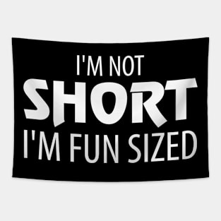 I'm Not Short I'm Fun Sized Short people Tapestry