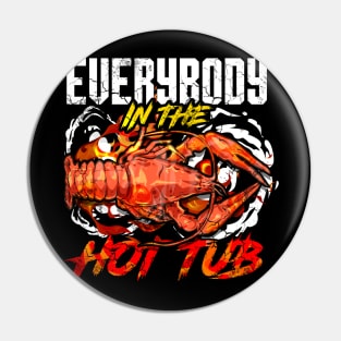 Crawfish Boil Everybody In The Hot Tub Funny Humor Pin