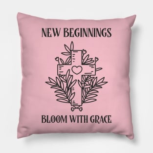 New Beginnings Bloom With Grace Jesus Cross Faith Love Easter Pillow