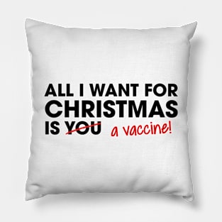 All I Want for Christmas is a Vaccine! | Black Print Pillow