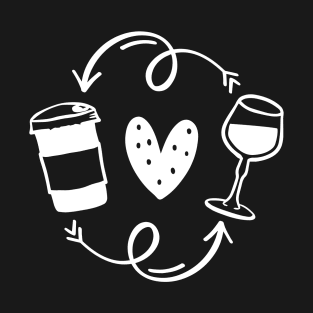 Start with coffee, end with wine life circle. Coffee, wine repeat - Concept with coffee cup T-Shirt