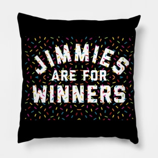 Jimmies Are For Winners Pillow