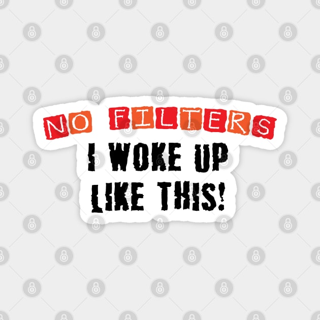 I Woke Up Like This Magnet by shultcreative