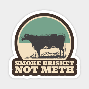 Smoke Brisket Not Meth Magnet