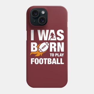 I Was Born To Play Football Design Phone Case