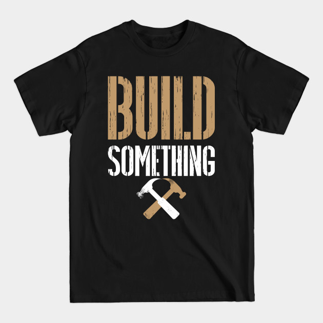 Disover Build Something - Master Builder - Master Builder - T-Shirt