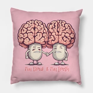 fresh and tired brain Pillow