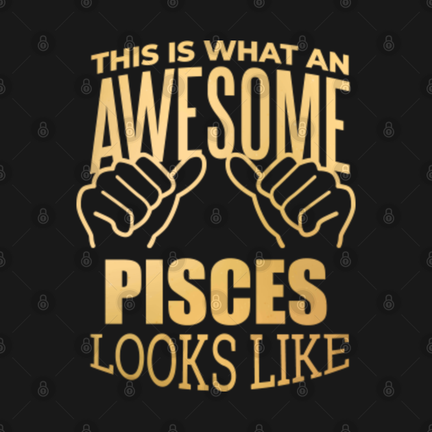 Disover Awesome And Funny This Is What An Awesome Pisces Looks Like Saying Quote Gift Gifts For A Birthday Or Christmas XMAS - Pisces Zodiac Sign - T-Shirt