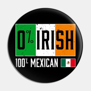 Funny 0% IRISH 100% Mexican ST PATRICK'S DAY Pin