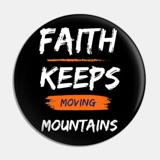 Faith that keeps moving mountains Pin