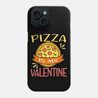 Pizza Is My Valentine Funny Pizza Valentine's Day 2021 Gift Phone Case