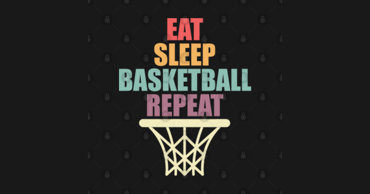 Eat Sleep Basketball Repeat Basketball Eat Sleep Basketball Repeat