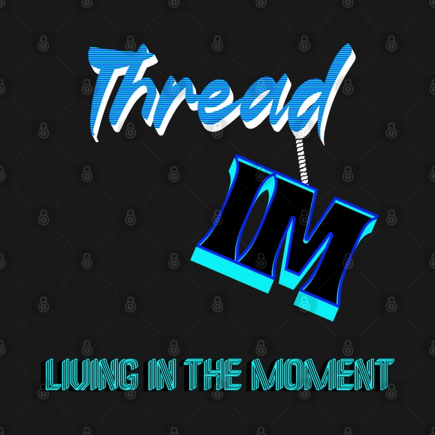 LIVING IN THE MOMENT - HANGING BY A THREAD by StayVibing