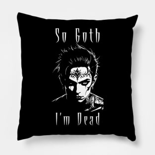 So Goth I'm Dead Aesthetic Pillow