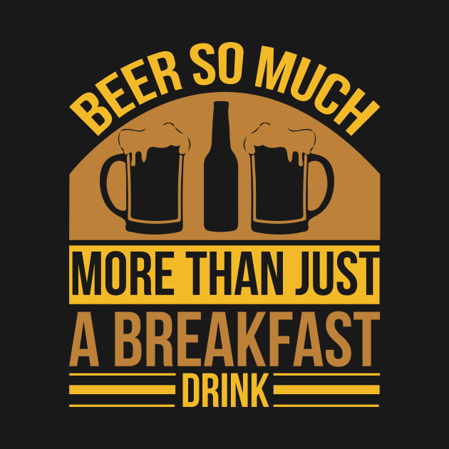 Beer So Much More Than A Breakfast Drink  T Shirt For Women Men by Pretr=ty