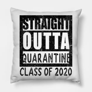 STRAIGHT OUTTA QUARANTINE CLASS OF 2020 Pillow