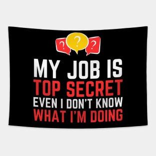 My Job Is Top Secret Even I Don't Know What I'm Doing Tapestry