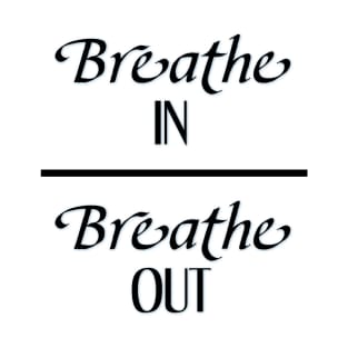 Breathe In Breathe Out T-Shirt