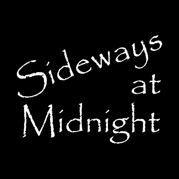 Sideways at Midnight white text by Sideways At Midnight
